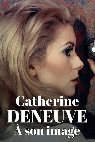 Catherine Deneuve, in the eye of the camera poster