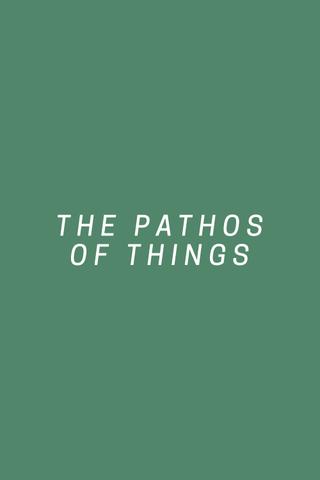 The Pathos of Things poster