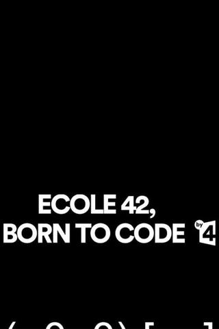 Ecole 42, Born to Code poster