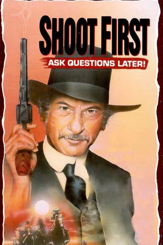 Shoot First… Ask Questions Later poster