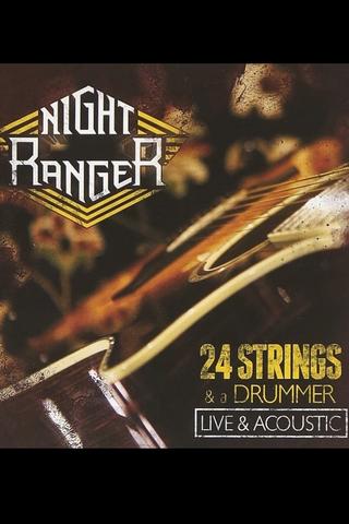 Night Ranger: 24 Strings & A Drummer - Live & Acoustic poster