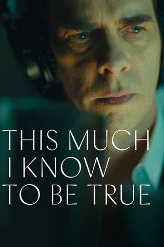 This Much I Know to Be True poster