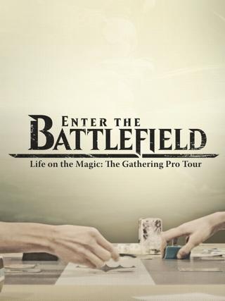 Enter the Battlefield: Life on the Magic - The Gathering Pro Tour poster