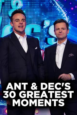 Ant and Dec's 30 Greatest Moments poster
