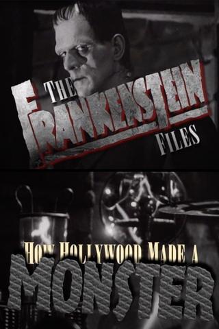 The 'Frankenstein' Files: How Hollywood Made a Monster poster