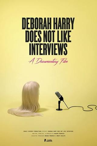 Deborah Harry Does Not Like Interviews poster