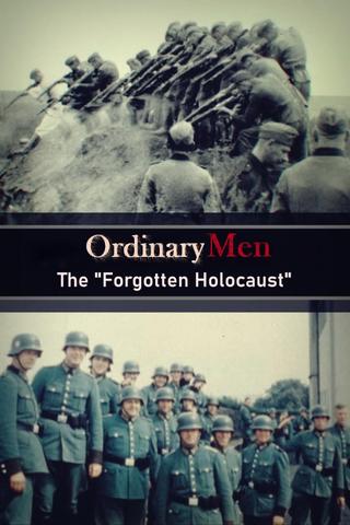 Ordinary Men: The "Forgotten Holocaust" poster