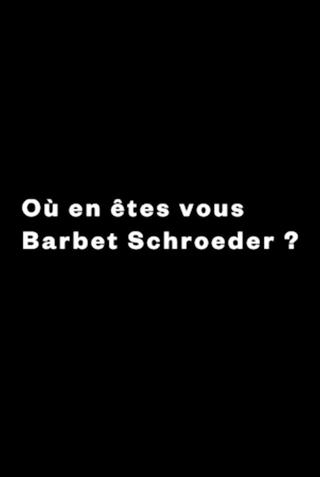 What Are You Up To, Barbet Schroeder? poster