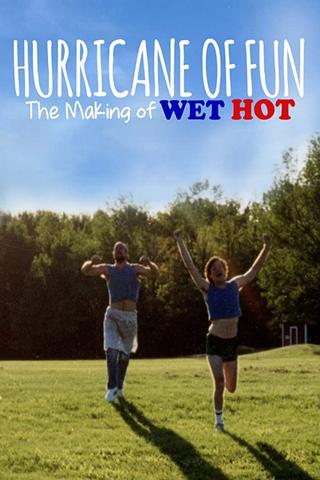 Hurricane of Fun: The Making of Wet Hot poster