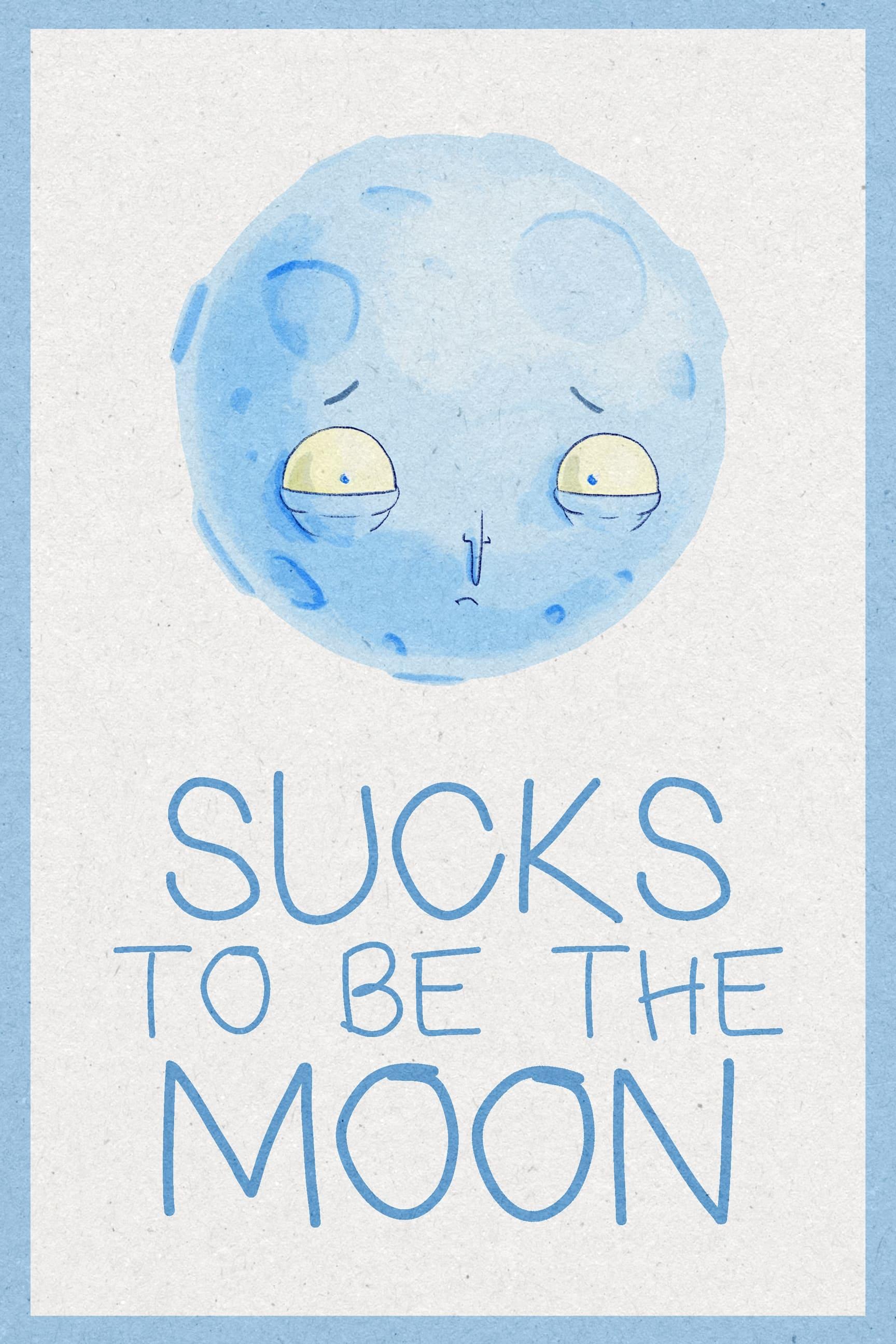 Sucks To Be The Moon poster