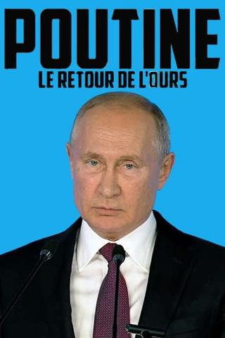 Poutine, le retour de l'ours dans la danse poster