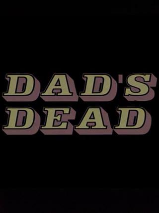 Dad's Dead poster