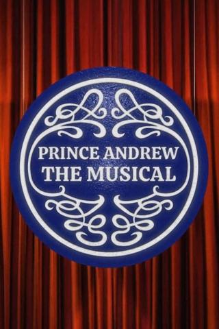 Prince Andrew: The Musical poster