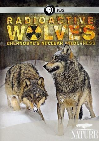 Radioactive Wolves: Chernobyl's Nuclear Wilderness poster