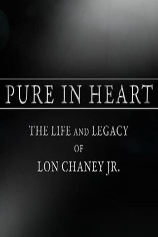 Pure in Heart: The Life and Legacy of Lon Chaney, Jr. poster