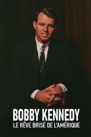 The American Dreams of Bobby Kennedy poster