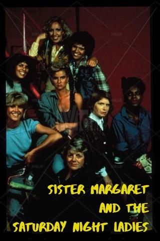 Sister Margaret and the Saturday Night Ladies poster
