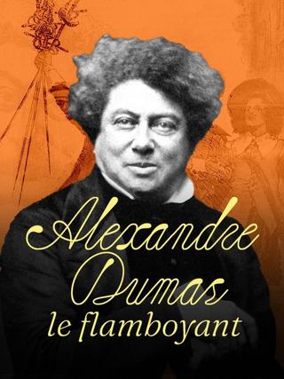 Alexandre Dumas, le Flamboyant poster