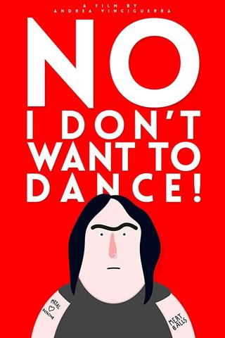 No, I Don't Want to Dance! poster