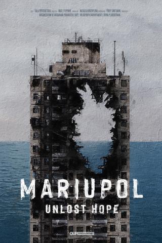 Mariupol. Unlost Hope poster