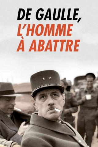 De Gaulle, l'homme à abattre poster
