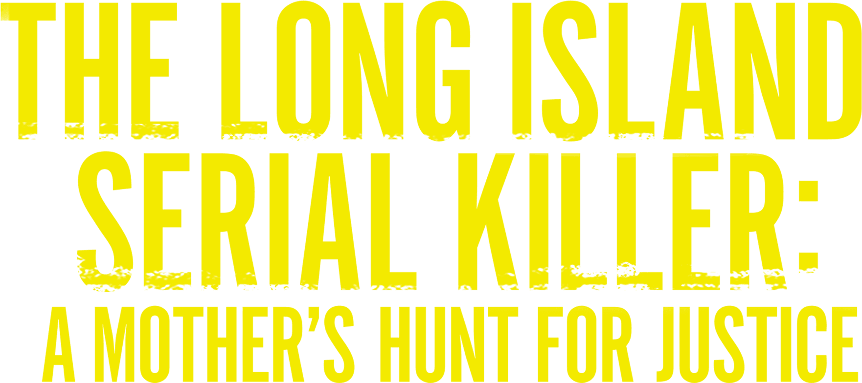 The Long Island Serial Killer: A Mother's Hunt for Justice logo