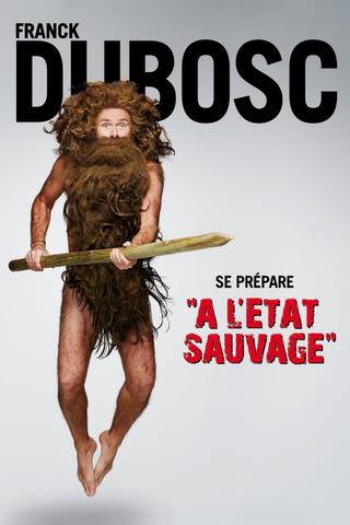 Franck Dubosc - À l'état sauvage poster
