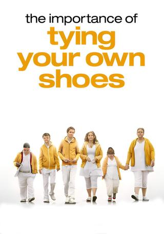 The Importance of Tying Your Own Shoes poster