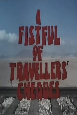 A Fistful of Travellers' Cheques poster