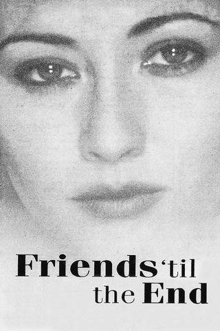 Friends 'Til The End poster