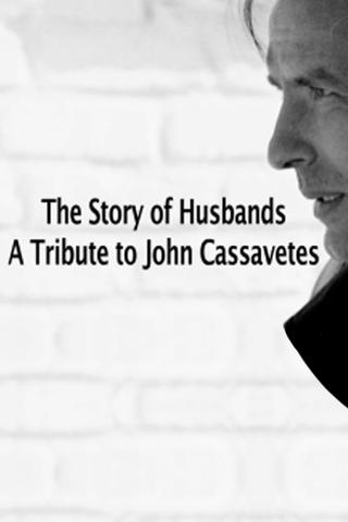 The Story of Husbands: A Tribute to John Cassavetes poster