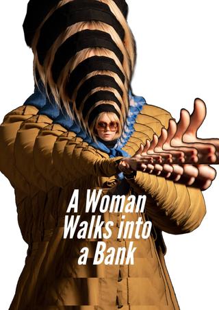 A Woman Walks Into A Bank poster