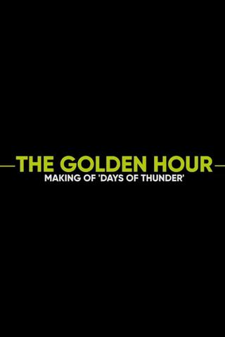 The Golden Hour: Making of Days of Thunder poster