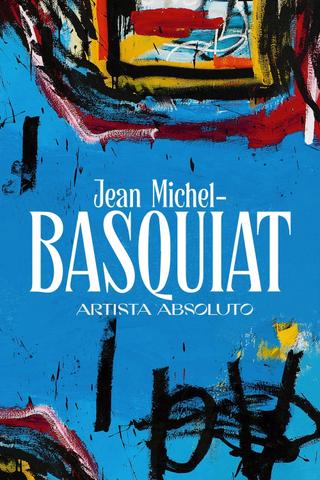 Jean-Michel Basquiat, artiste absolu poster