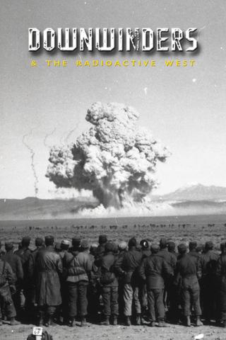 Downwinders and the Radioactive West poster