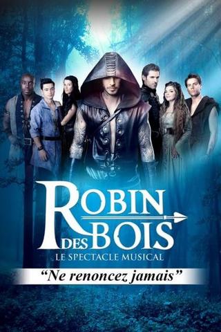 Robin des bois - Le spectacle musical poster