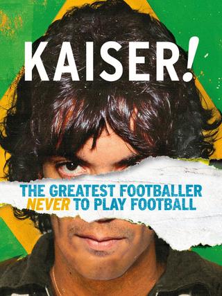 Kaiser: The Greatest Footballer Never to Play Football poster
