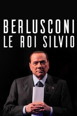 Berlusconi, le roi Silvio poster