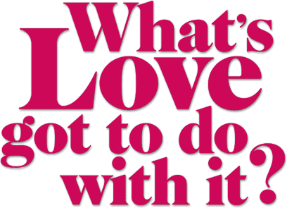What's Love Got to Do with It? logo