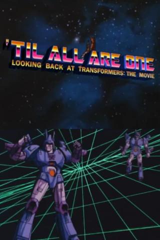 'Til All Are One: Looking Back at Transformers - The Movie poster