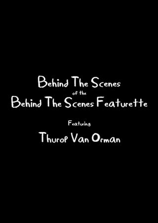 Behind The Scenes of the Behind The Scenes Featurette poster