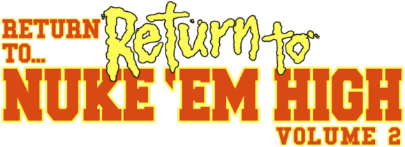 Return to... Return to Nuke 'Em High aka Vol. 2 logo