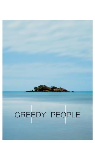 Greedy People poster