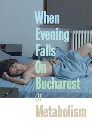 When Evening Falls on Bucharest or Metabolism poster