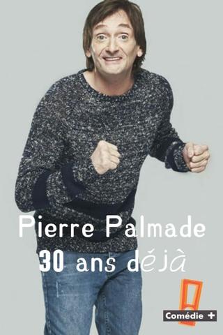 Pierre Palmade 30 ans déjà poster