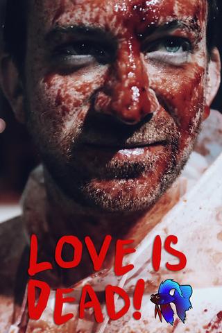 Love Is Dead! poster