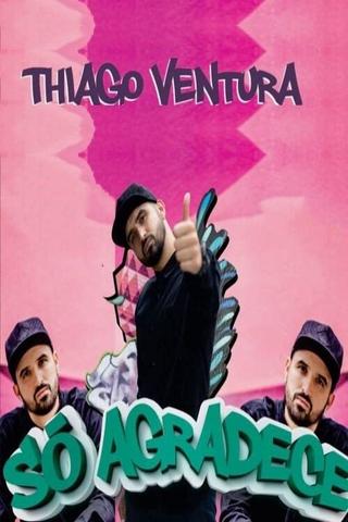 Thiago Ventura - Só Agradece poster
