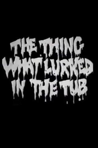 The Thing What Lurked in the Tub poster