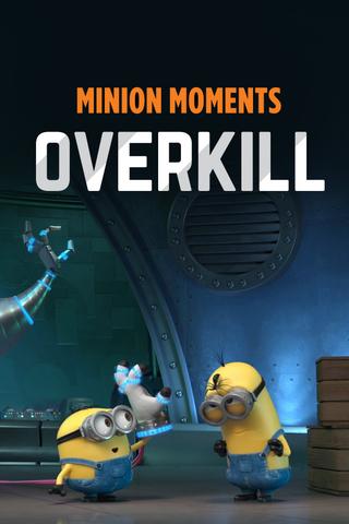 Minion Moments: Overkill poster