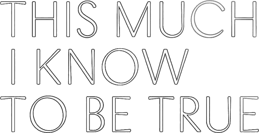 This Much I Know to Be True logo